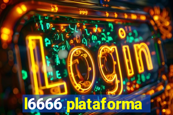 l6666 plataforma